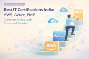 Best IT Certifications India: AWS, Azure, PMP – Complete Guide with Costs and Salaries