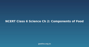NCERT Solutions Class 6 Science Chapter 2 – Components of Food