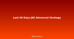 The Last 60 Days JEE Advanced 2025 Strategy: A Week-by-Week Execution Plan