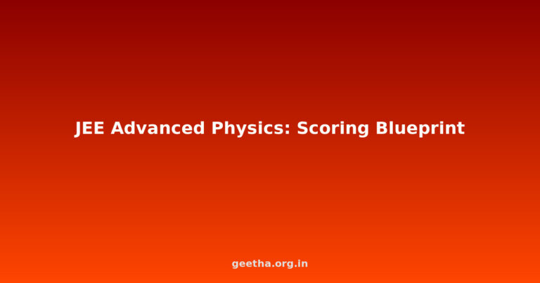 JEE Advanced Physics Mastery: The Chapter-by-Chapter Scoring Blueprint for 70+ Marks