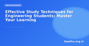 Effective Study Techniques for Engineering Students: Master Your Learning