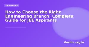 How to Choose the Right Engineering Branch: Complete Guide for JEE Aspirants