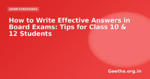 How to Write Effective Answers in Board Exams: Tips for Class 10 & 12 Students