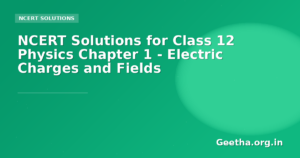 NCERT Solutions for Class 12 Physics Chapter 1 – Electric Charges and Fields